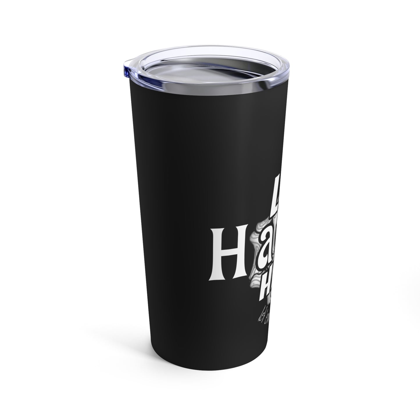 LET HATERS HATE- Tumbler 20oz
