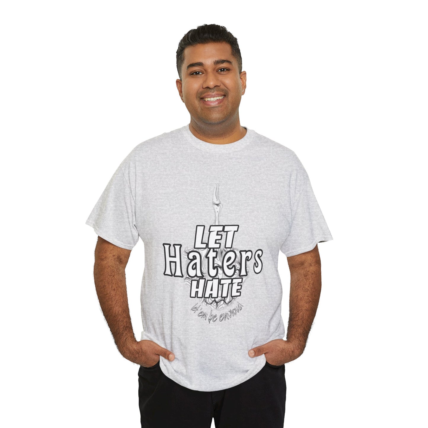 LET HATERS HATE SHIRT