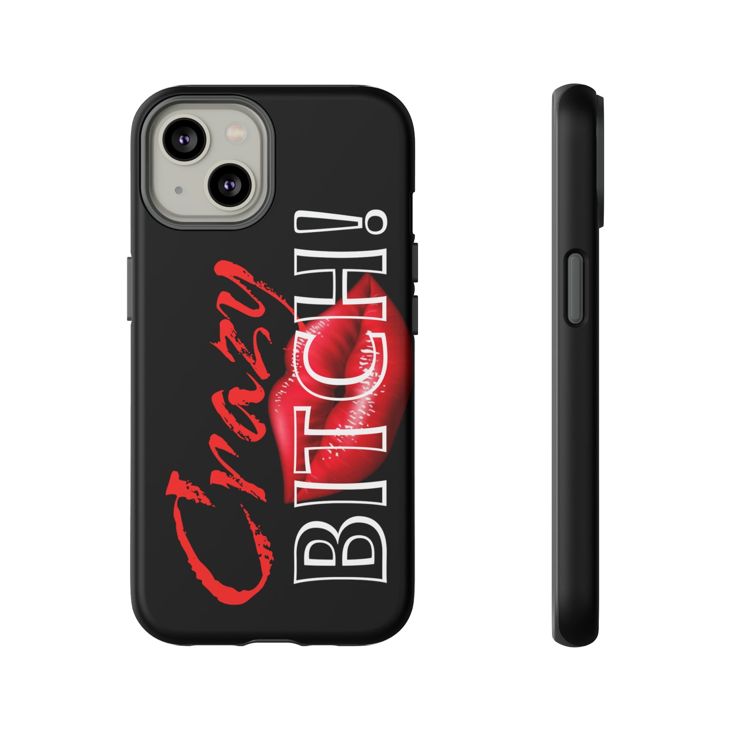 iPhone CRAZY BITCH Case!