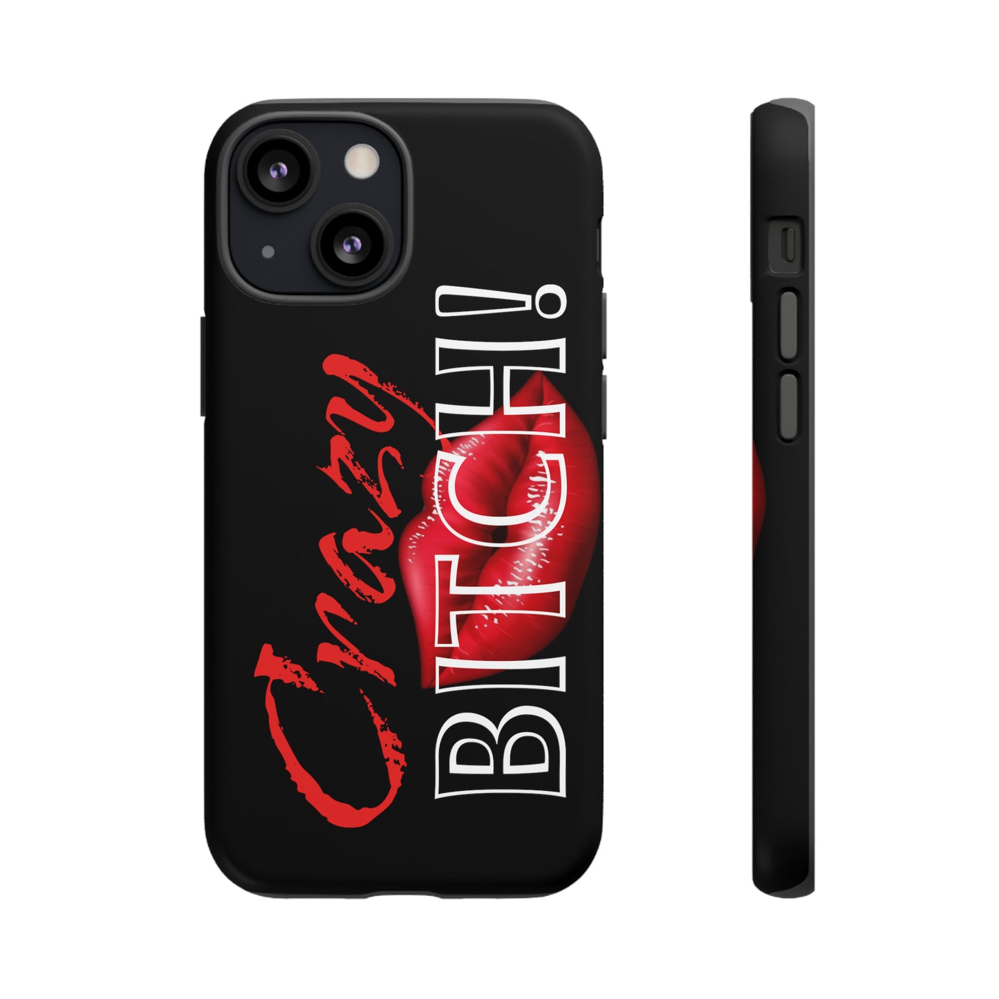 iPhone CRAZY BITCH Case!