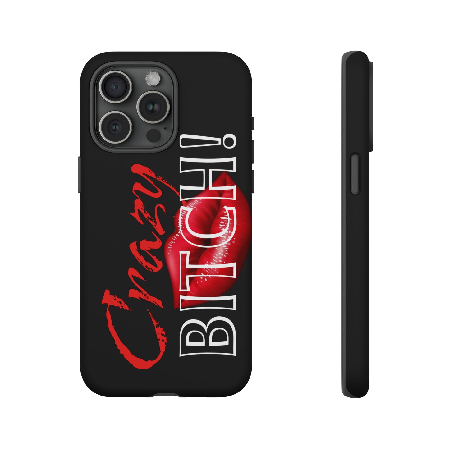 iPhone CRAZY BITCH Case!