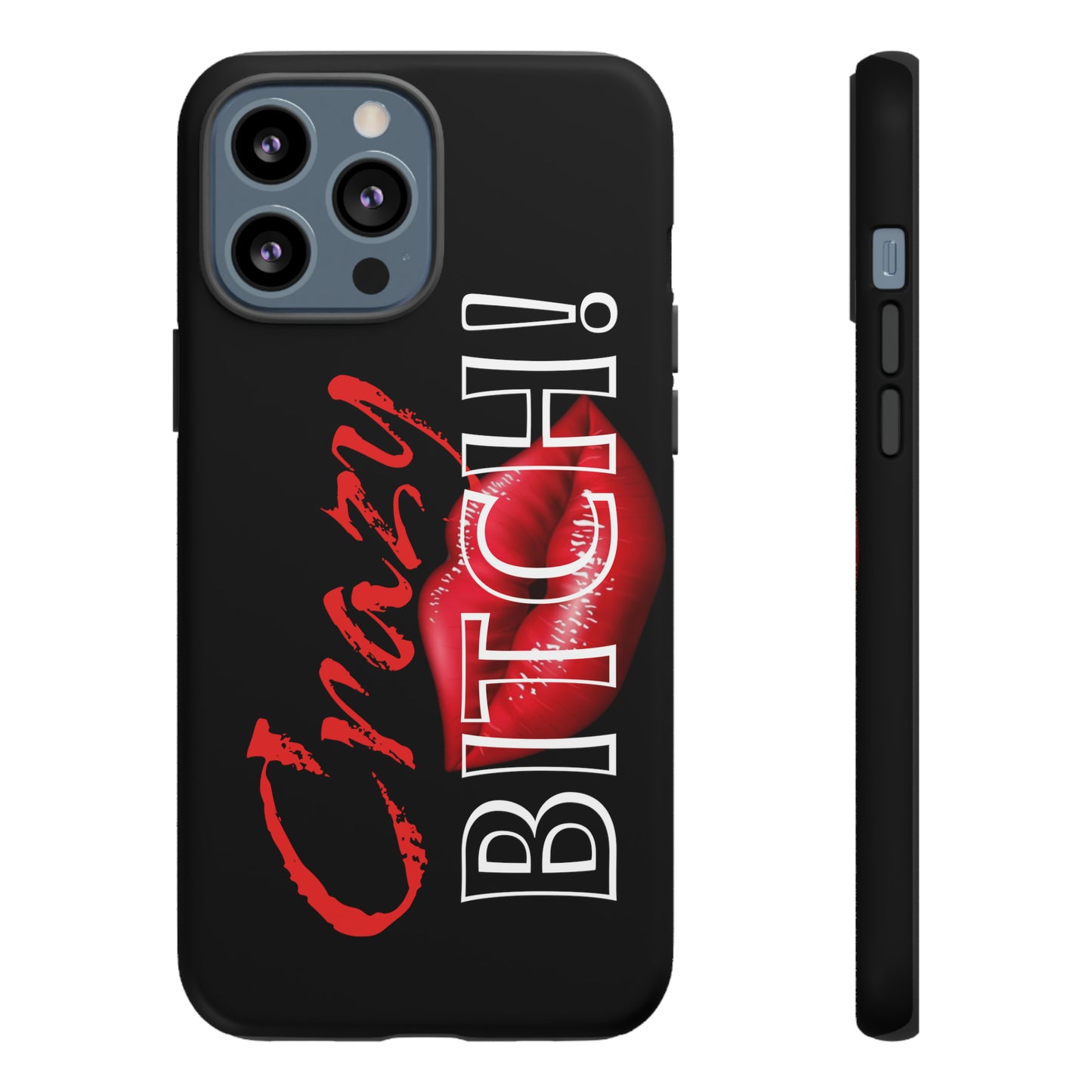 iPhone CRAZY BITCH Case!