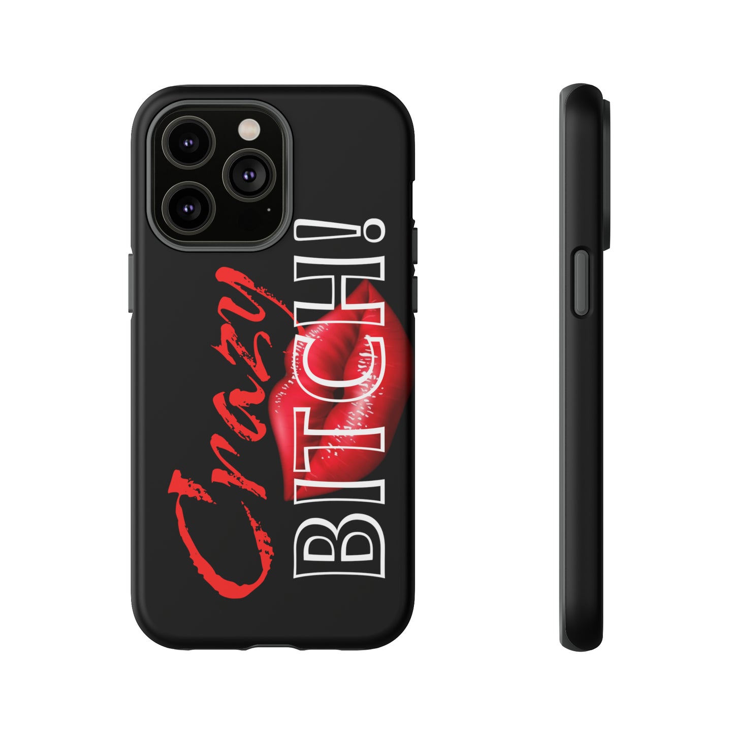 iPhone CRAZY BITCH Case!