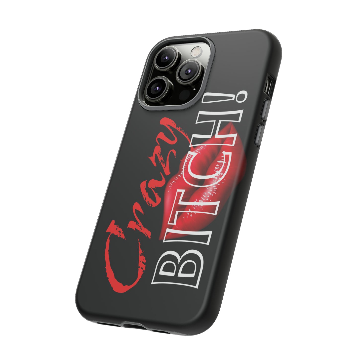 iPhone CRAZY BITCH Case!