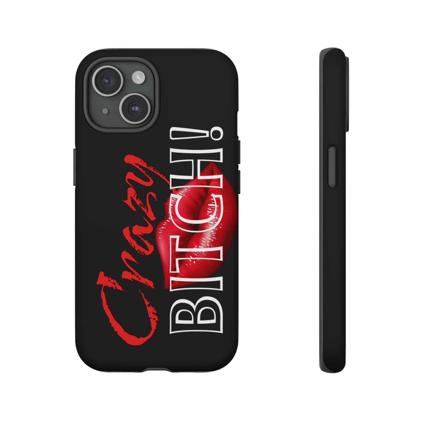 iPhone CRAZY BITCH Case!