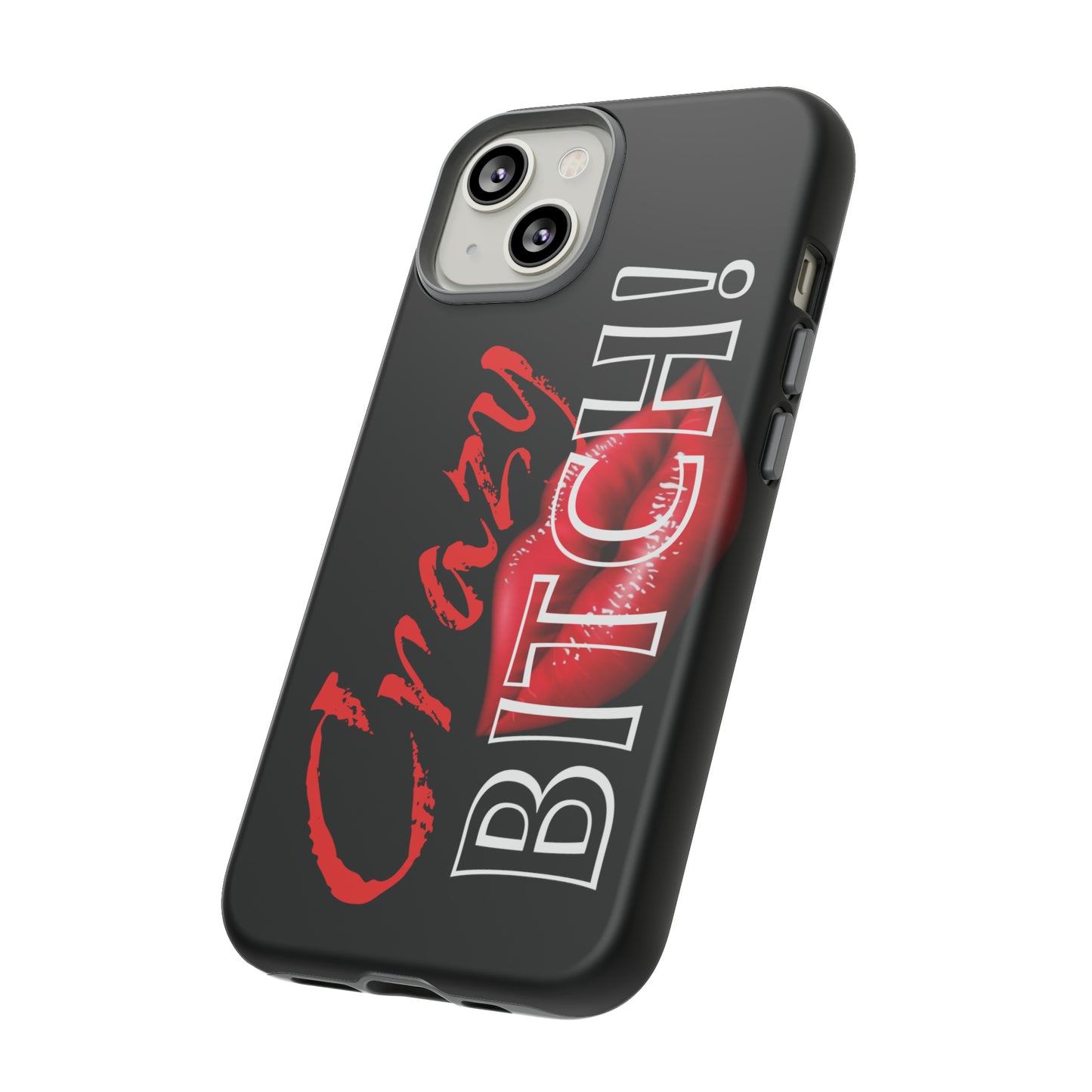 iPhone CRAZY BITCH Case!