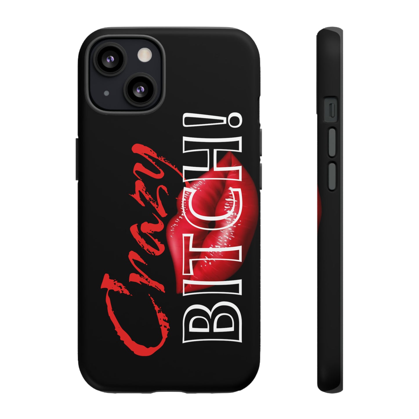 iPhone CRAZY BITCH Case!